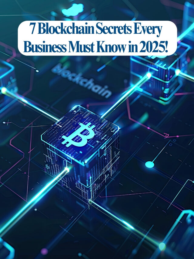 7 Blockchain Secrets Every Business Must Know in 2025
